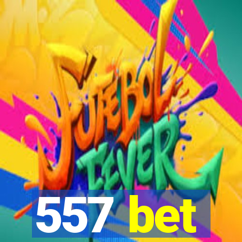 557 bet